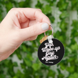 Funny "Yup Woke Up Gay Again" Pride Month Design Key Ring