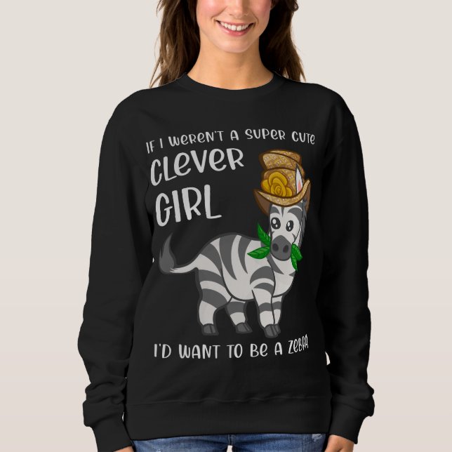 Funny Zebra Lover Girl Woman Quote Saying Cute Fun Sweatshirt (Front)