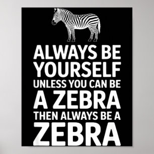 Funny zebra saying be yourself unless you can Funn Poster