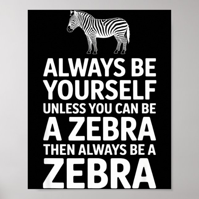 Funny zebra saying be yourself unless you can Funn Poster (Front)