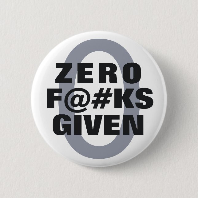 Funny "Zero ... given" Button (Front)