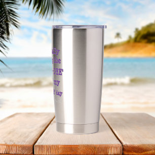 Funny Zip-a-Dee-Doo-Dah Insulated Tumbler