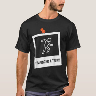 FunnyI M Under A Tack Attack Funny Stick Figure T-Shirt