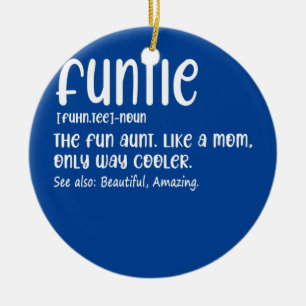 Funtie Definition The Fun Aunt Like A Mum only Ceramic Ornament