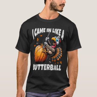 FunWearVm Came In Like A Butterball Humourous Mode T-Shirt