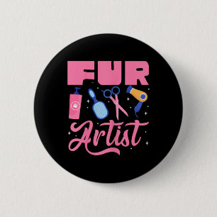 Fur Artist Dog Groomer Grooming Pet Puppy Care Gro 6 Cm Round Badge