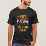 Fur Dad Best Fur Dad Ever Funny Dog Cat Dad Gift T-Shirt<br><div class="desc">This high-quality and creative design is perfect for expressing personality and style. Suitable for all ages and occasions,  it makes a great gift or personal statement piece.</div>