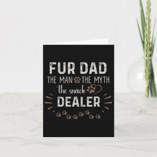 Fur Dad The Man The Myth The Snack Dealer Dog Fath Card