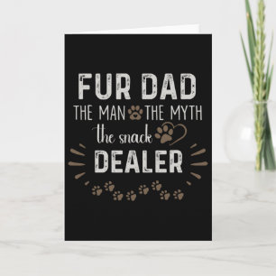 Fur Dad The Man The Myth The Snack Dealer Dog Fath Card