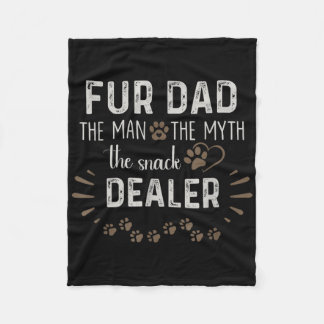 Fur Dad The Man The Myth The Snack Dealer Dog Fath Fleece Blanket