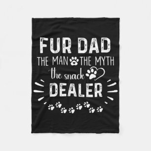 Fur Dad The Man The Myth The Snack Dealer Dog Fath Fleece Blanket