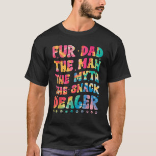 Fur Dad The Man The Myth The Snack Dealer Dog Fath T-Shirt