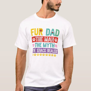 Fur Dad   The Man The Myth The Snack Dealer T-Shirt