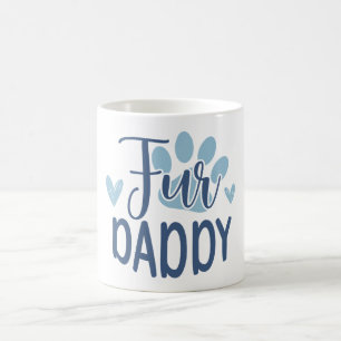 Fur Daddy Funny Father's Day Gift  Coffee Mug