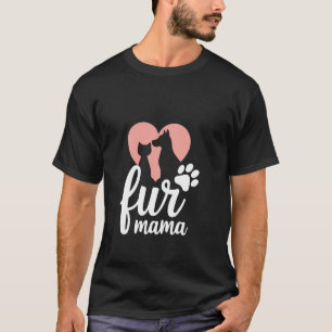 Fur Mama Cute Dog Mum and Cat Mum T-Shirt