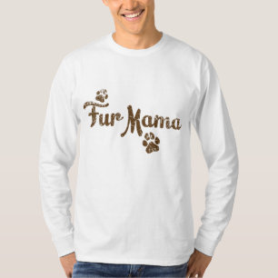 Fur Mama, Dog Cat Lover Mum Mummy Babies Gift T-Shirt