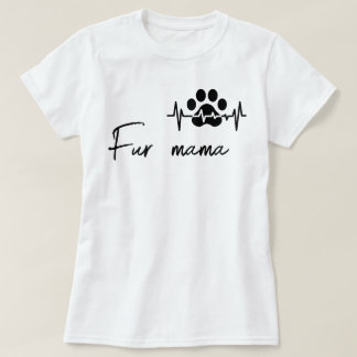 Fur mama T-Shirt