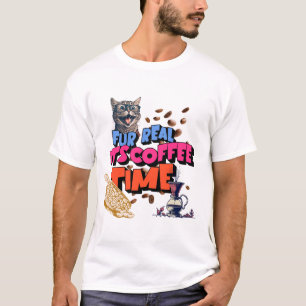 Fur Real, It's Coffee Time T-Shirt