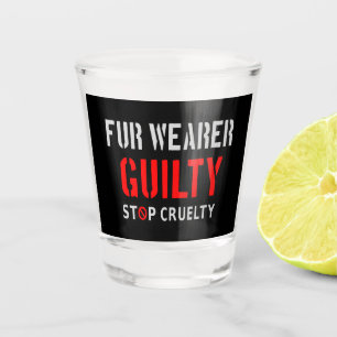 Fur wearer guilty shot glass