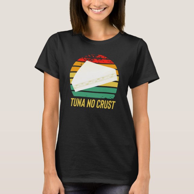 Furious Tuna No Crust Fast Car Quote T-Shirt (Front)
