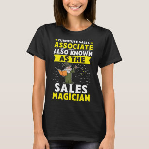 Furniture Sales Associate The Sales Magician T-Shirt