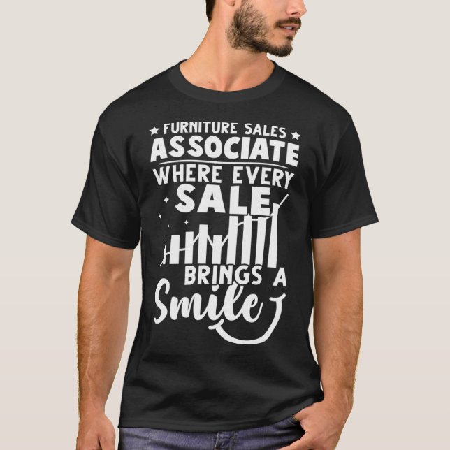 Furniture Sales Associate Where Every Sale Brings  T-Shirt (Front)