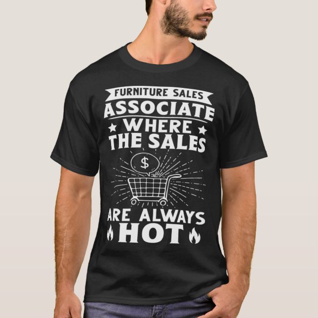 Furniture Sales Associate Where The Sales Are Alwa T-Shirt (Front)