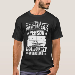 Furniture Sales Person Salesman Saleswoman Job T-Shirt