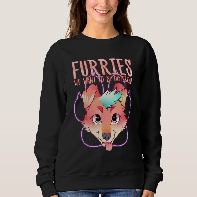 Furries We Want To Be Different I Cute Furry Cospl Sweatshirt (Front)
