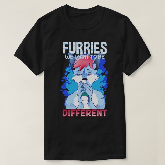 Furries we want to be different I Furries Fandom 2 T-Shirt (Design Front)