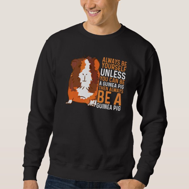 Furry Potato Be Yourself Unless You Can Be A Guine Sweatshirt (Front)