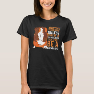 Furry Potato Be Yourself Unless You Can Be A Guine T-Shirt