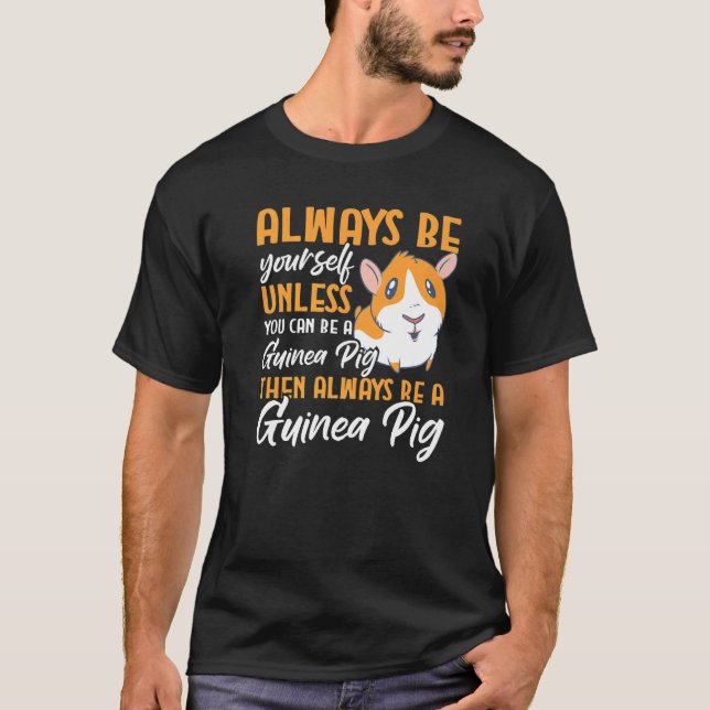 Furry Potato Be Yourself Unless You Can Be A Guine T-Shirt (Front)