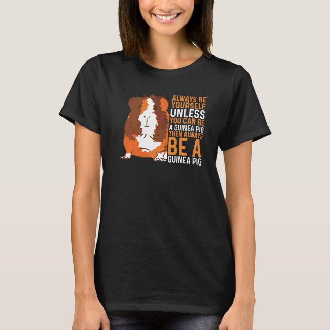 Furry Potato Be Yourself Unless You Can Be A Guine T-Shirt (Front)