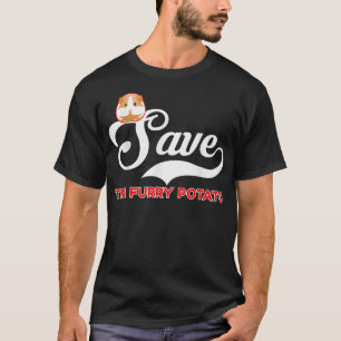 Furry Potato Guinea Pig Save The Furry Potato  T-Shirt