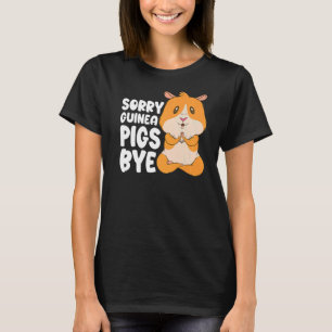 Furry Potato Pet Sorry Guinea Pigs Bye T-Shirt