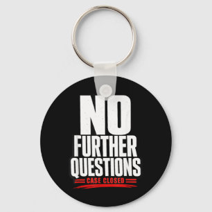 Further Questions Funny Sarcastic Joke Statement Key Ring