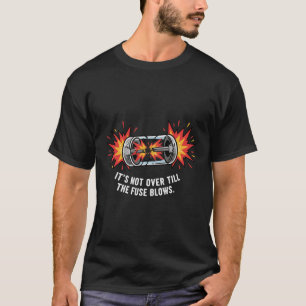 Fuse Blows Electrical Engineer Humour Gift T-Shirt