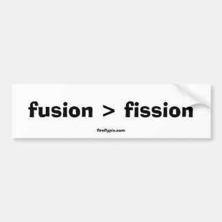 fusion > fission bumper sticker