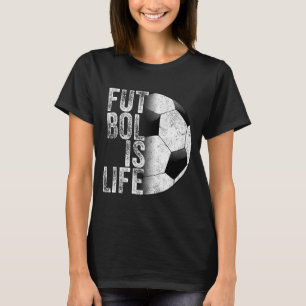 Futbol Is Life Soccer Team Ball Fan Lovers Goals T T-Shirt