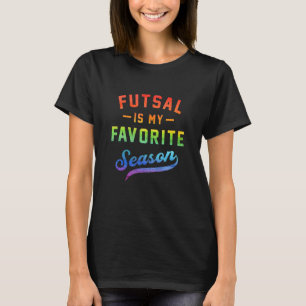 Futsal Is My Favourite Season Football Player Indo T-Shirt