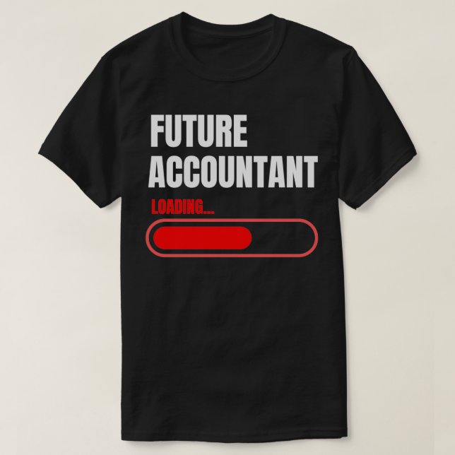 future accountant loading 5 2 T-Shirt (Design Front)