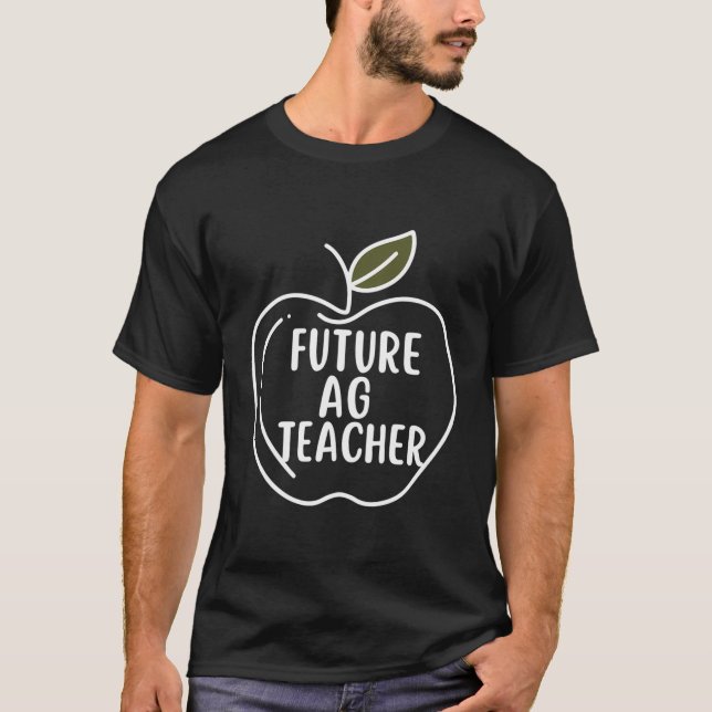 Future Agriculture Teacher Ag Appreciation Back To T-Shirt (Front)