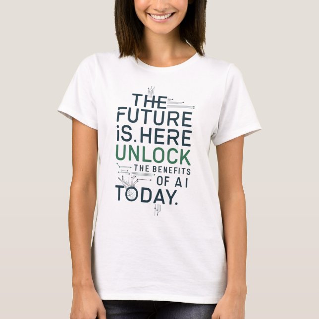 Future AI Benefits T-Shirt | Unlock Tech (Front)