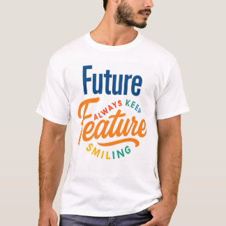 "Future  - Always Keep Smiling" Vibrant T-shirt 