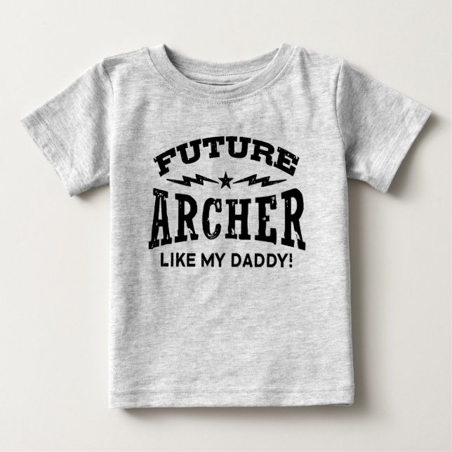Future Archer Like My Daddy Baby T-Shirt (Front)