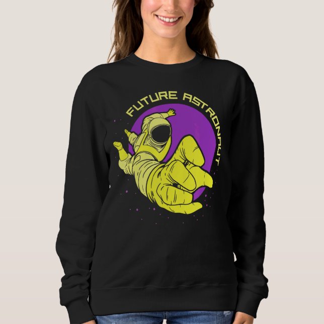 Future Astronaut Astronomy Rocket Space Planets Sweatshirt (Front)