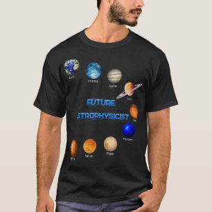 Future Astrophysicist Space Physics Astronomy Love T-Shirt