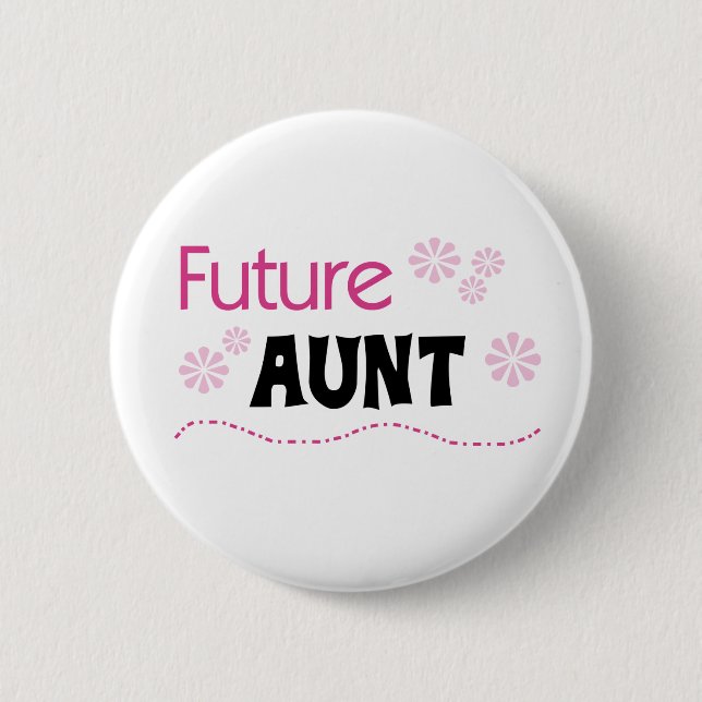 Future Aunt 6 Cm Round Badge (Front)
