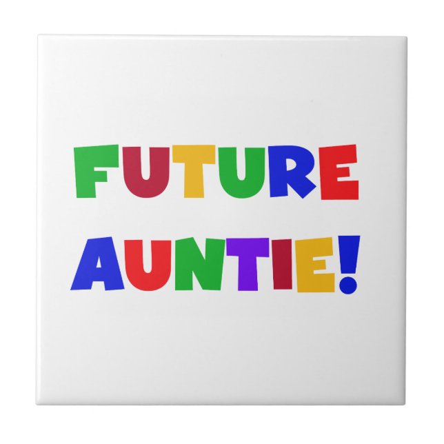 Future Auntie Primary Colours T-shirts and Gifts Ceramic Tile (Front)